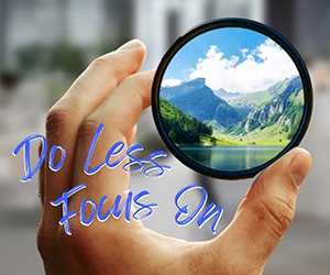Do Less, Focus On